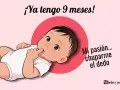 Un tierno bebé de 9 meses, con su dedito en la boca, dice: "¡Ya tengo 9 meses! Mi pasión... chuparme el dedo".