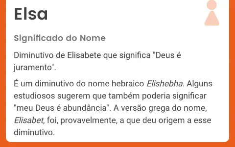 Elsa, diminutivo de Elisabete, significa "Deus é juramento". El nombre Elsa tiene raíces hebraicas.