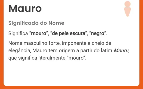 El nombre Mauro significa "mouro" o "de piel oscura". Es un nombre masculino fuerte y elegante.