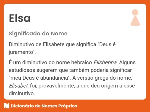Elsa, diminutivo de Elisabete, significa "Deus é juramento". El nombre Elsa tiene raíces hebraicas.